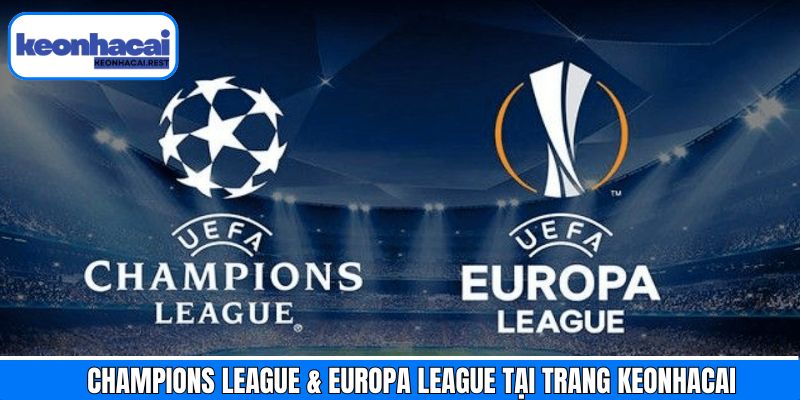 Kênh cập nhật về Champions League & Europa League