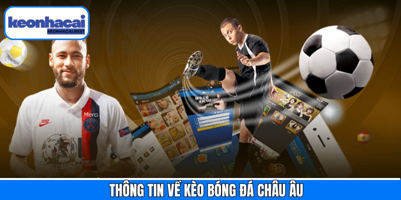 Kèo bóng đá châu Âu là gì?