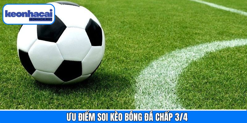 Lý do kèo bóng đá chấp ¾ được nhiều người lựa chọn 