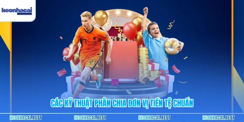 Các kỹ thuật phân chia đơn vị tiền tệ chuẩn
