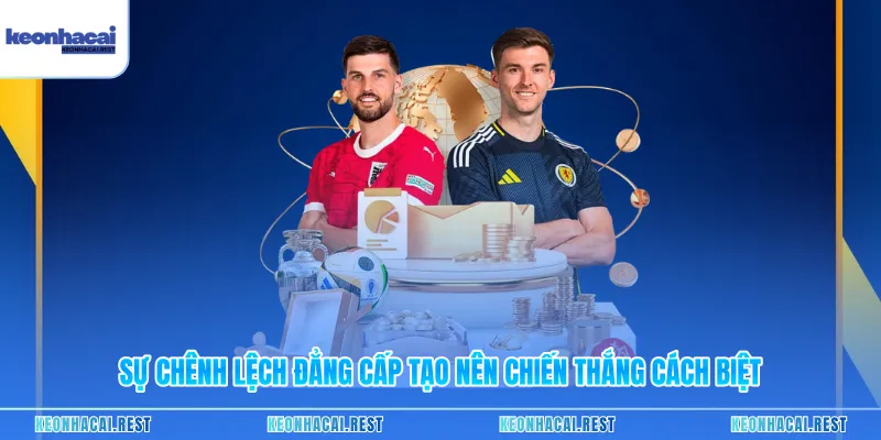 Sự chênh lệch đẳng cấp tạo nên chiến thắng cách biệt